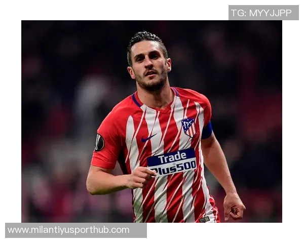 马竞迎来强援科克伤愈复出冈萨雷斯朗格莱也将回归